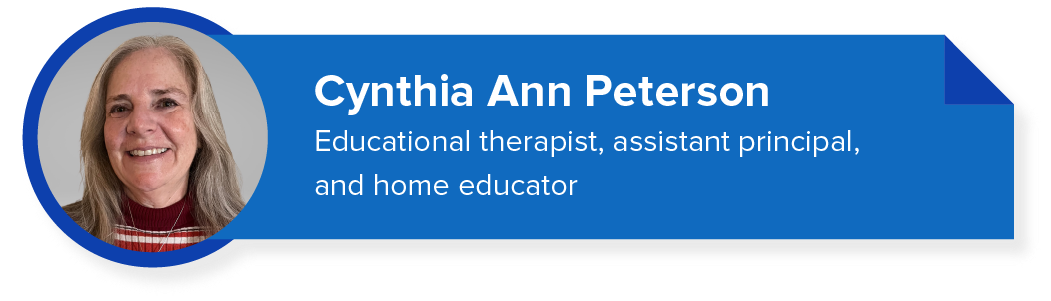 Cynthia Ann Peterson. Educational therapist, assistant principal, and home educator.